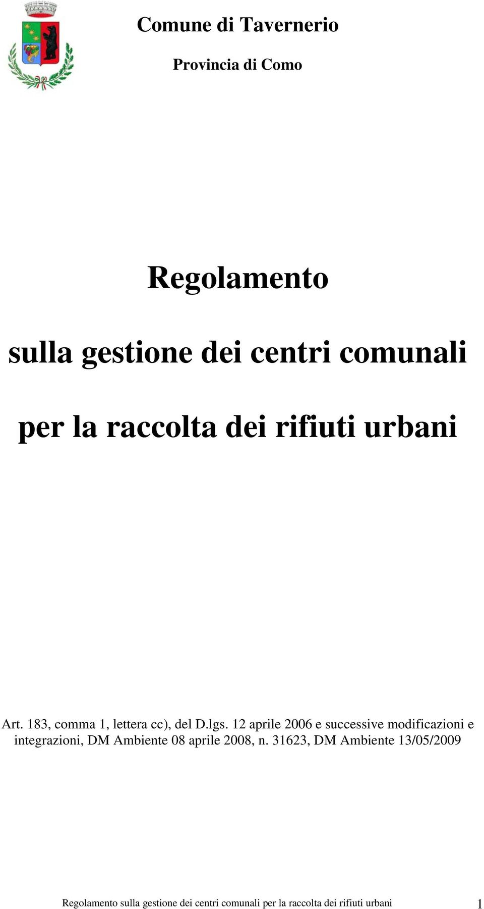 12 aprile 2006 e successive modificazioni e integrazioni, DM Ambiente 08 aprile