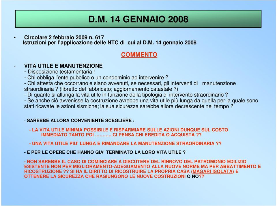 (libretto del fabbricato; aggiornamento catastale?) - Di quanto si allunga la vita utile in funzione della tipologia di intervento straordinario?