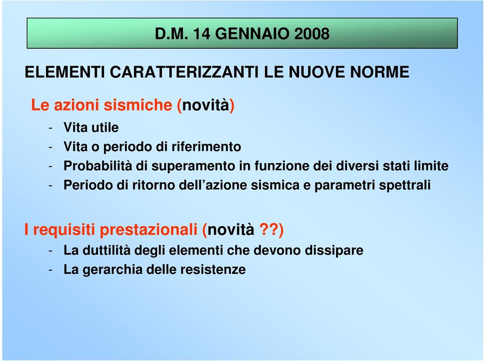 stati limite - Periodo di ritorno dell azione sismica e parametri spettrali I requisiti