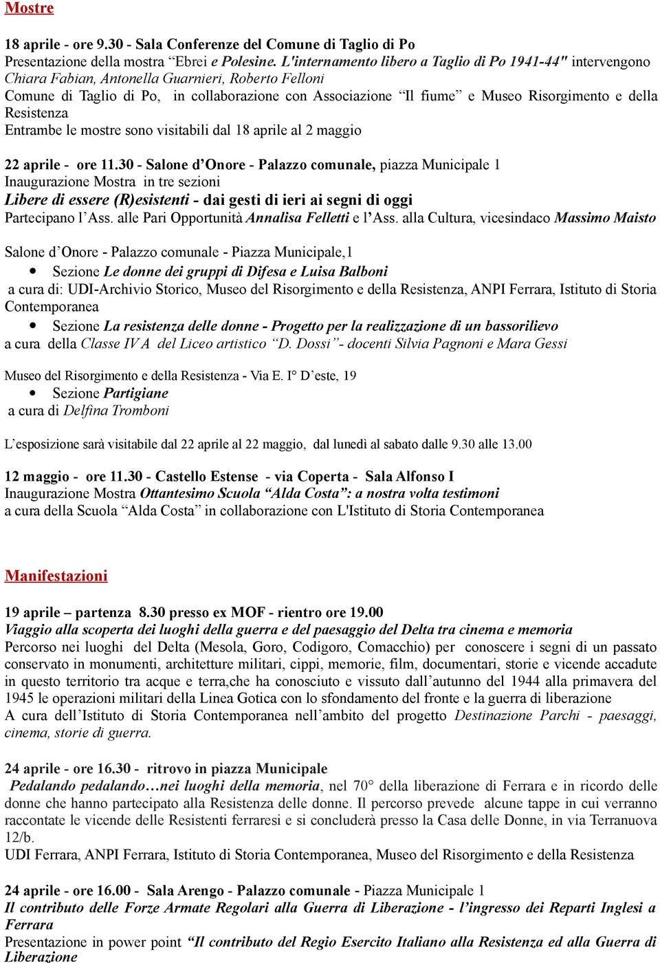 e della Resistenza Entrambe le mostre sono visitabili dal 18 aprile al 2 maggio 22 aprile - ore 11.