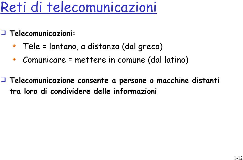 comune (dal latino) Telecomunicazione consente a persone