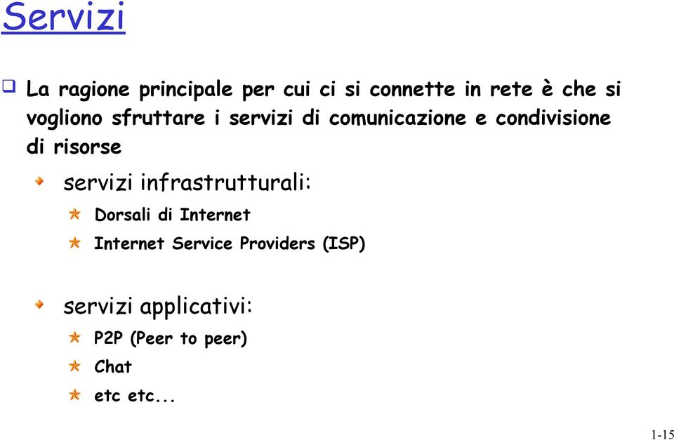 risorse servizi infrastrutturali: Dorsali di Internet Internet Service