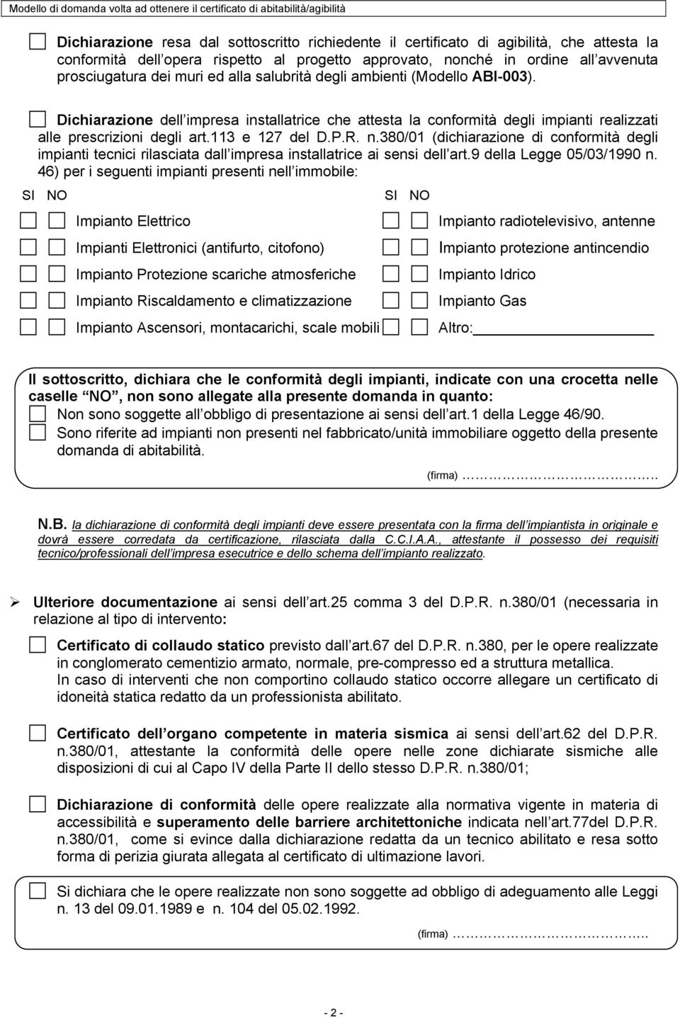 380/01 (dichiarazione di conformità degli impianti tecnici rilasciata dall impresa installatrice ai sensi dell art.9 della Legge 05/03/1990 n.