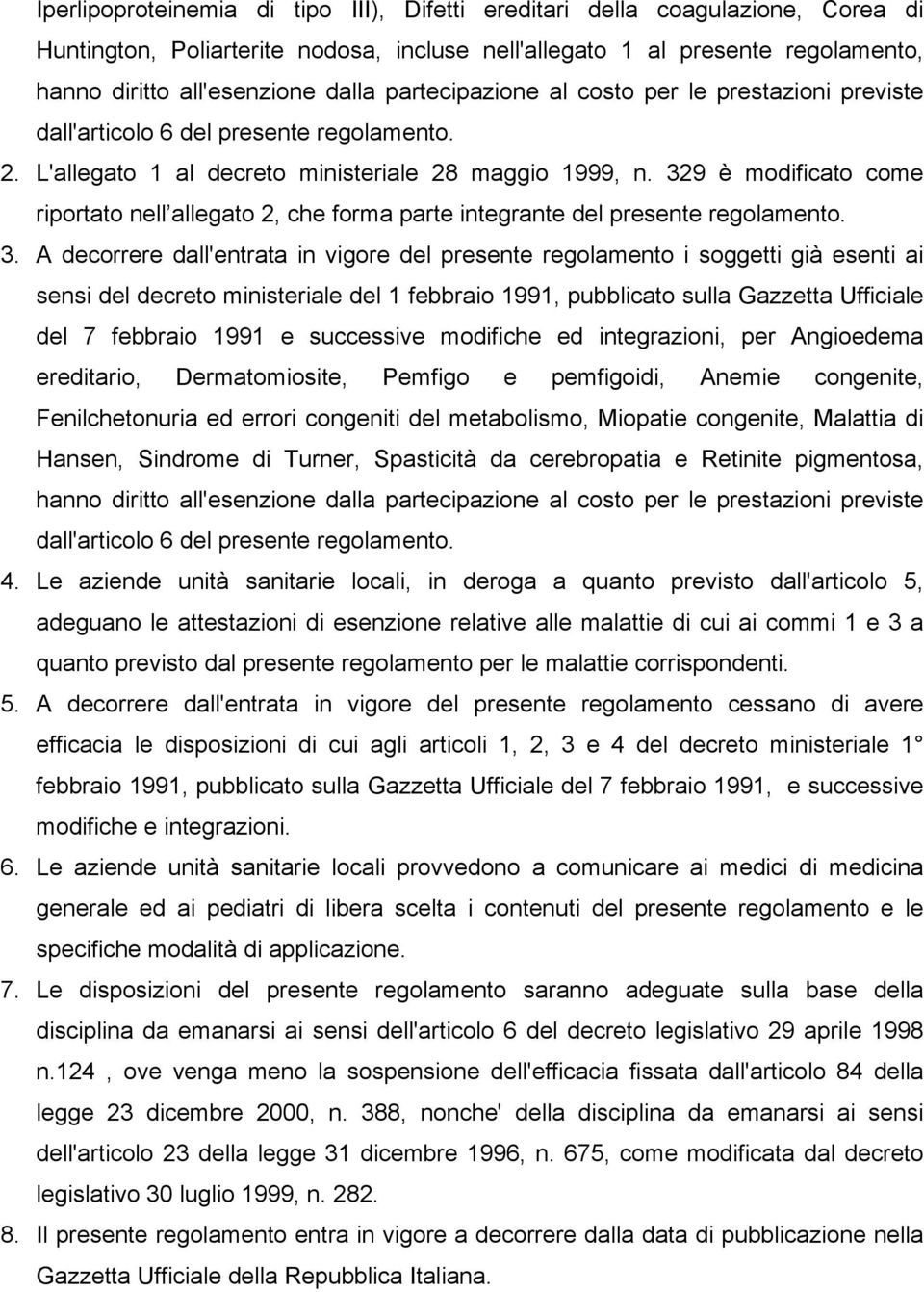 329 è modificato come riportato nell allegato 2, che forma parte integrante del presente regolamento. 3.