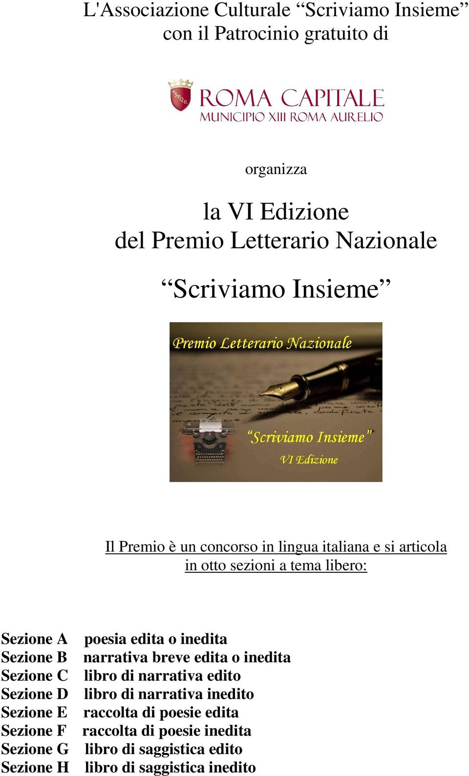 inedita Sezione B narrativa breve edita o inedita Sezione C libro di narrativa edito Sezione D libro di narrativa inedito Sezione E