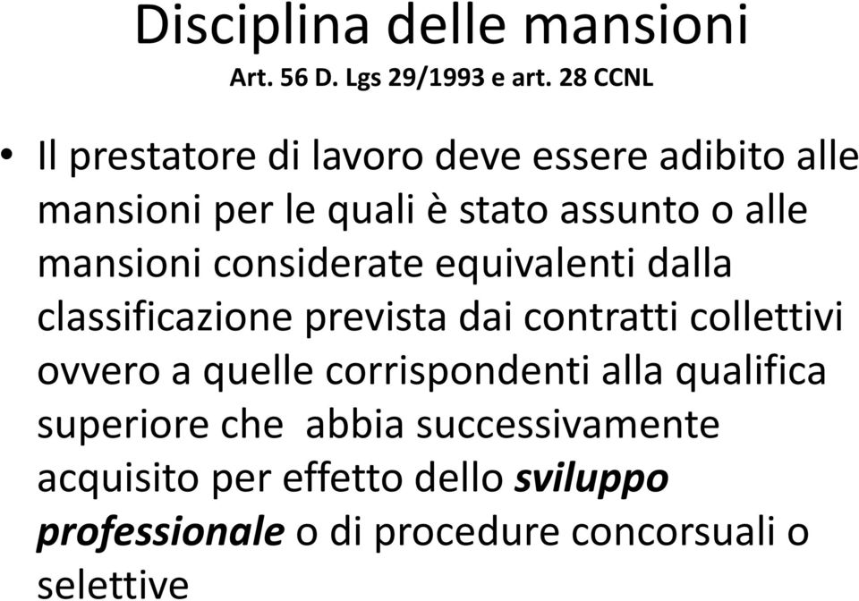 mansioni considerate equivalenti dalla classificazione prevista dai contratti collettivi ovvero a quelle