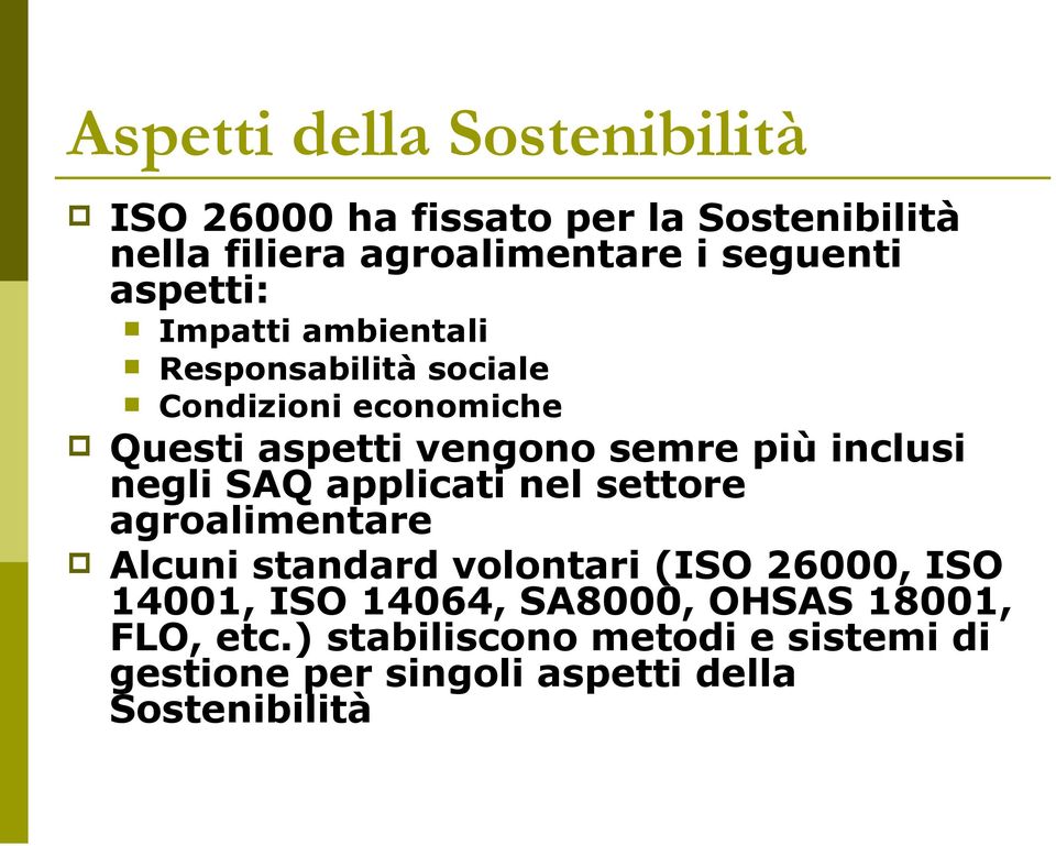 inclusi negli SAQ applicati nel settore agroalimentare Alcuni standard volontari (ISO 26000, ISO 14001, ISO