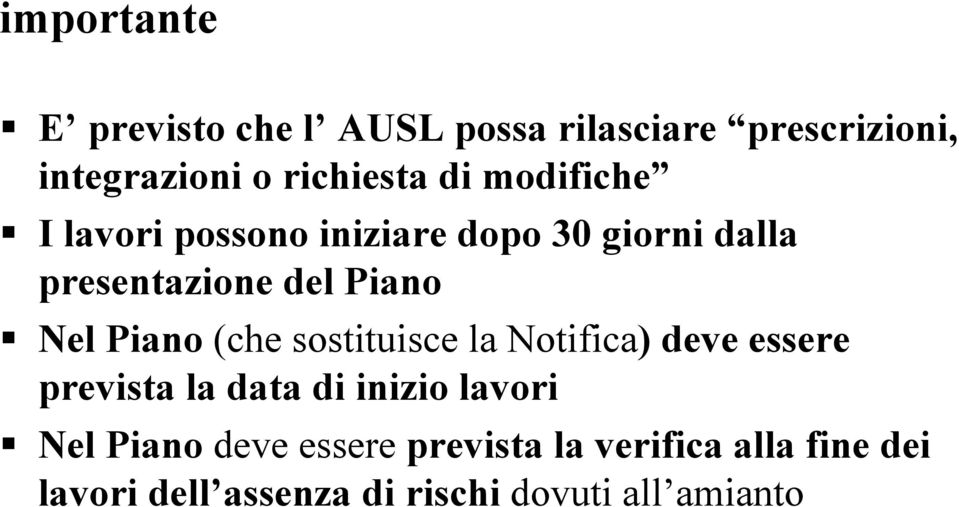 Piano (che sostituisce la Notifica) deve essere prevista la data di inizio lavori Nel