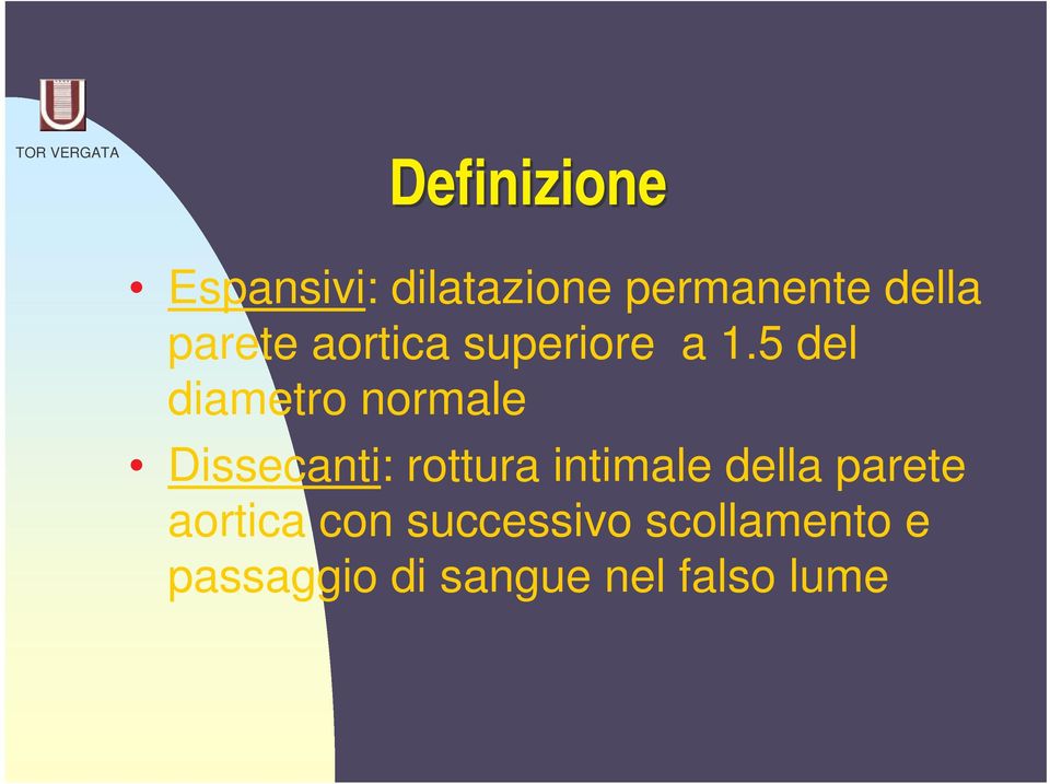 5 del diametro normale Dissecanti: rottura intimale