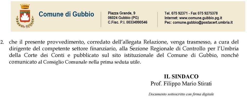 Corte dei Conti e pubblicato sul sito istituzionale del Comune di Gubbio, nonché comunicato al Consiglio