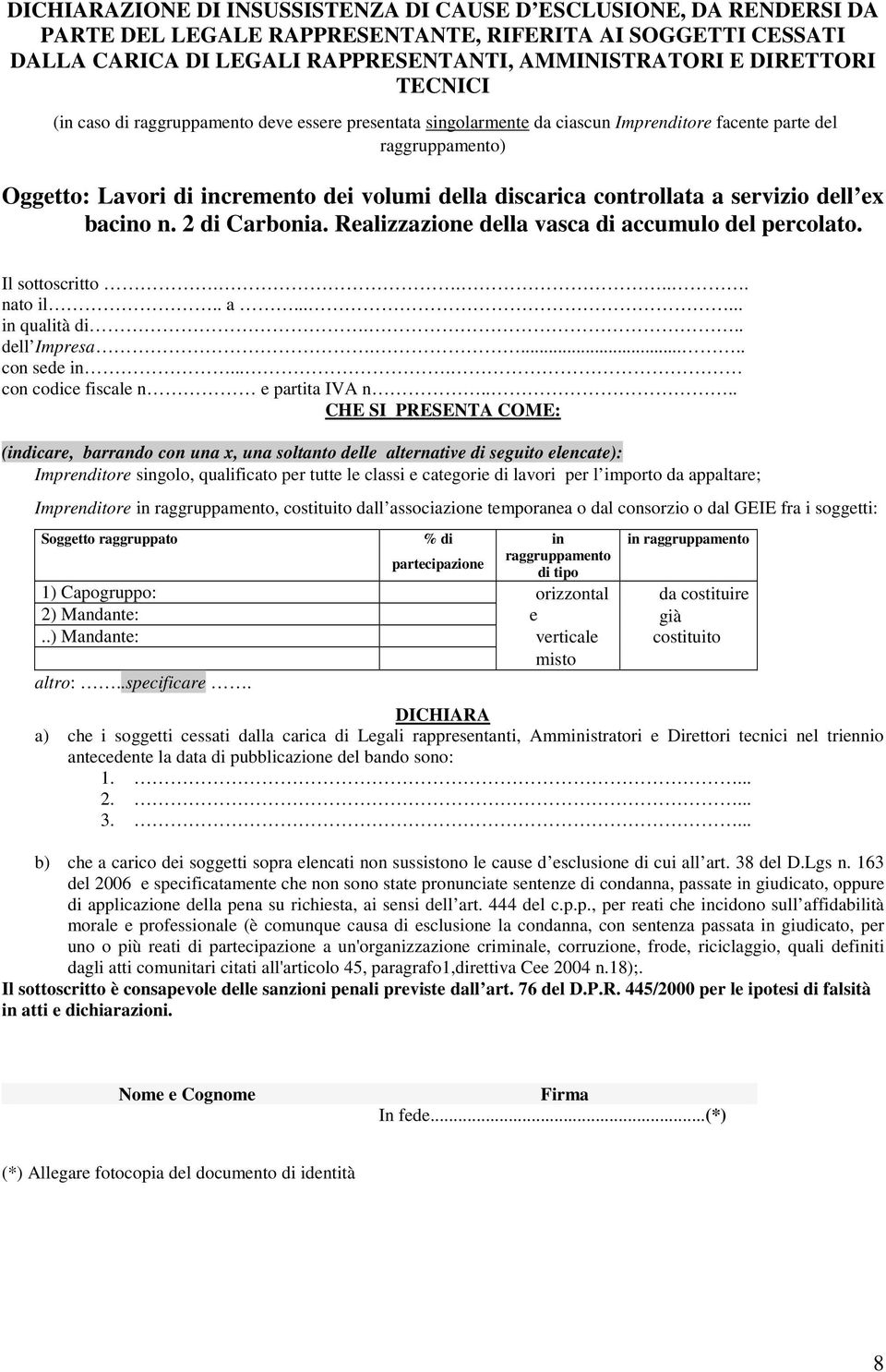 a servizio dell ex bacino n. 2 di Carbonia. Realizzazione della vasca di accumulo del percolato. Il sottoscritto..... nato il.. a...... in qualità di... dell Impresa...... con sede in.