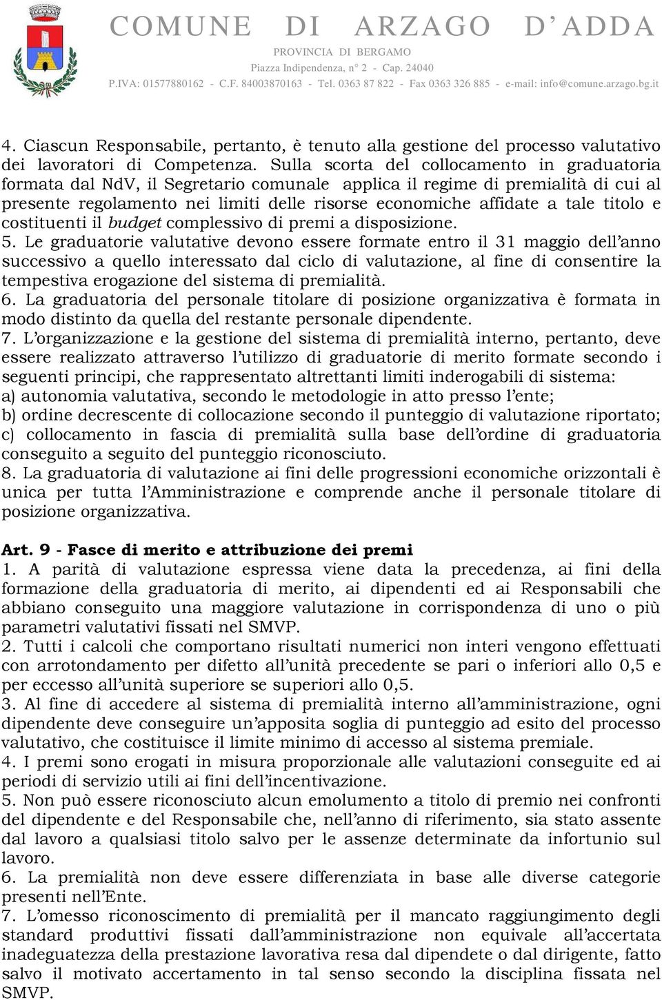 titolo e costituenti il budget complessivo di premi a disposizione. 5.