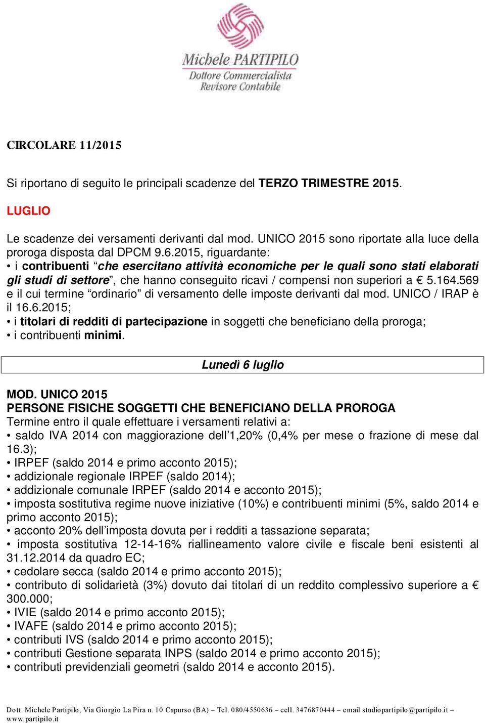 2015, riguardante: i contribuenti che esercitano attività economiche per le quali sono stati elaborati gli studi di settore, che hanno conseguito ricavi / compensi non superiori a 5.164.