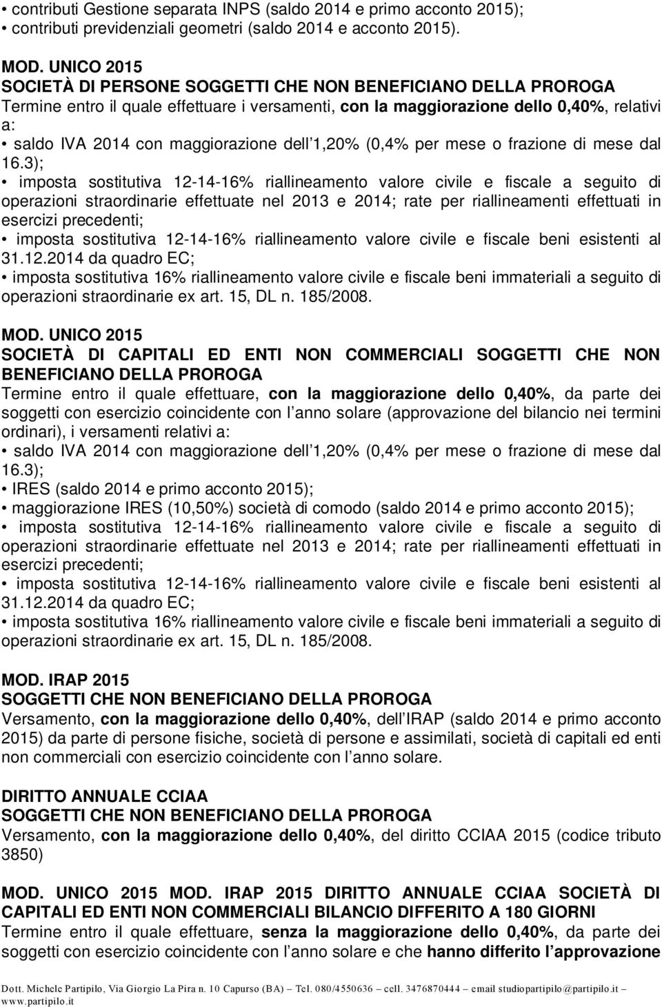 (0,4% per mese o frazione di mese dal operazioni straordinarie ex art. 15, DL n. 185/2008.