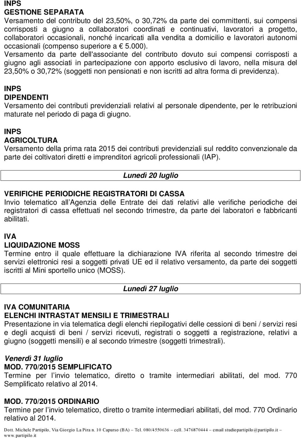 Versamento da parte dell'associante del contributo dovuto sui compensi corrisposti a giugno agli associati in partecipazione con apporto esclusivo di lavoro, nella misura del 23,50% o 30,72%