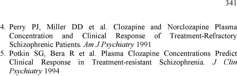 Treatment-Refractory Schizophrenic Patients. Am J Psychiatry 1991 5.