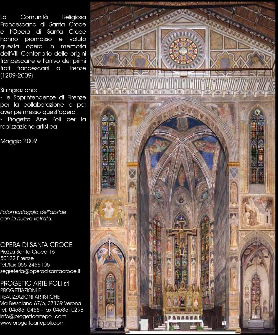 realizzazione artistica Maggio 2009 Fotomontaggio dell abside con la nuova vetrata. OPERA DI SANTA CROCE Piazza Santa Croce 16 50122 Firenze tel.