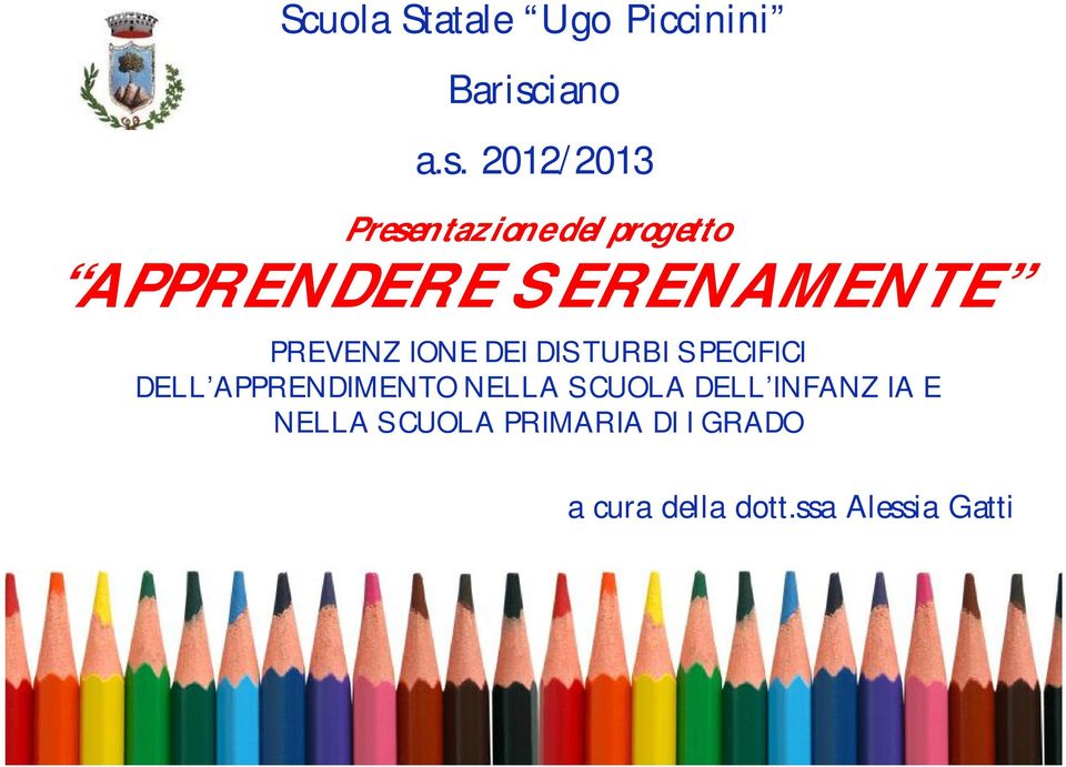 2012/2013 Presentazione del progetto APPRENDERE SERENAMENTE