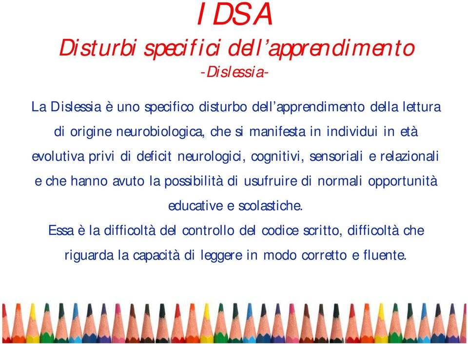 sensoriali e relazionali e che hanno avuto la possibilità di usufruire di normali opportunità educative e scolastiche.