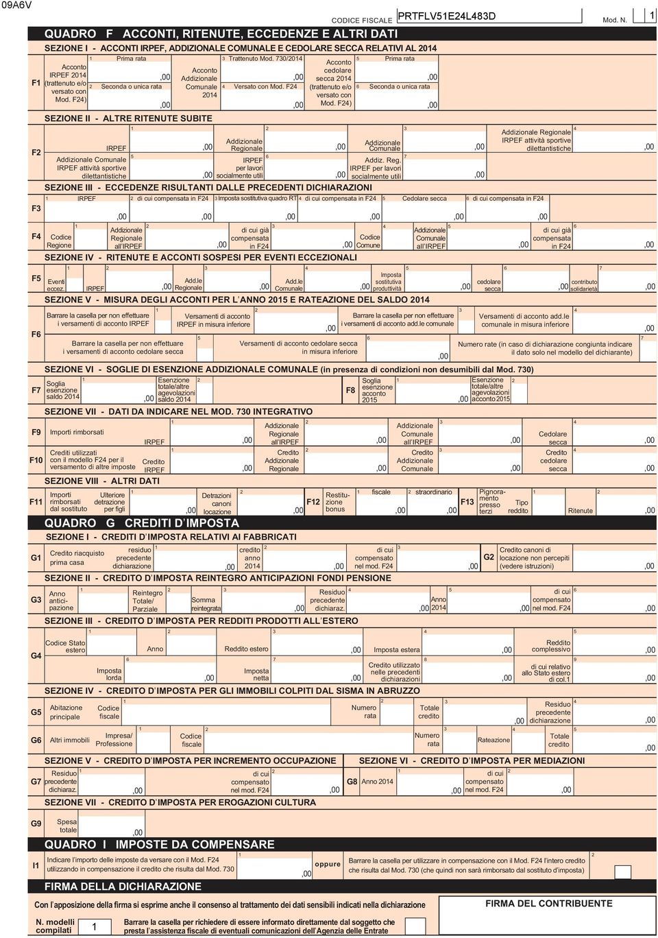 attività sportive per lavori per lavori dilettantistiche socialmente utili socialmente utili SEZIONE III - ECCEDENZE RISULTANTI DALLE PRECEDENTI DICHIARAZIONI di cui compensata in F Imposta