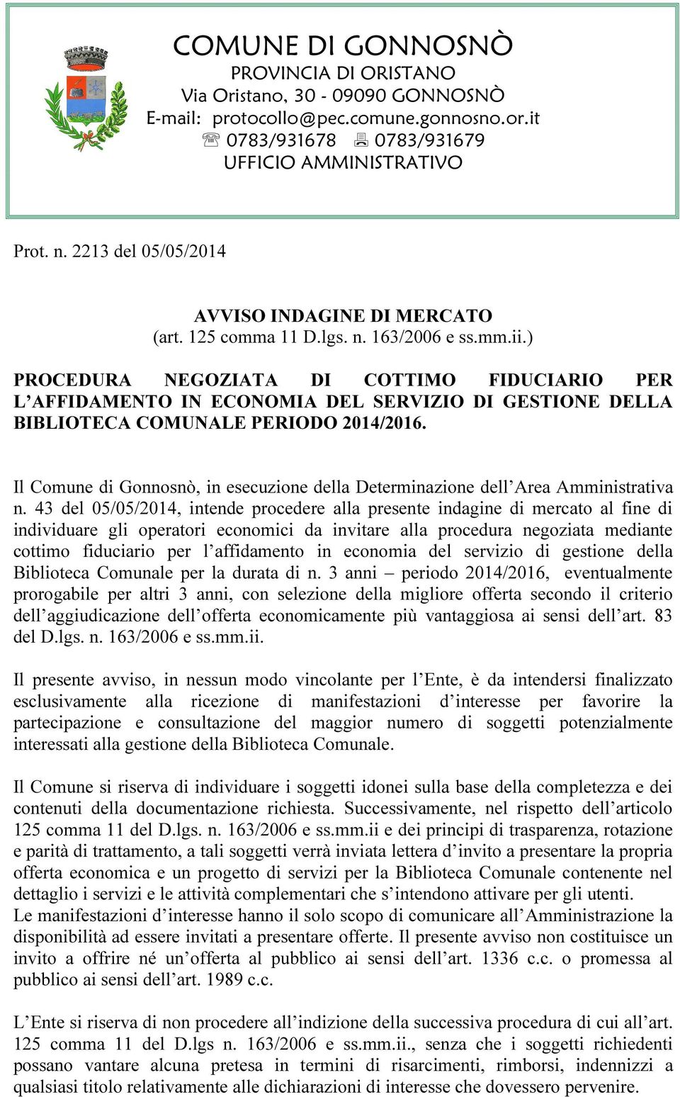 ) PROCEDURA NEGOZIATA DI COTTIMO FIDUCIARIO PER L AFFIDAMENTO IN ECONOMIA DEL SERVIZIO DI GESTIONE DELLA BIBLIOTECA COMUNALE PERIODO 2014/2016.