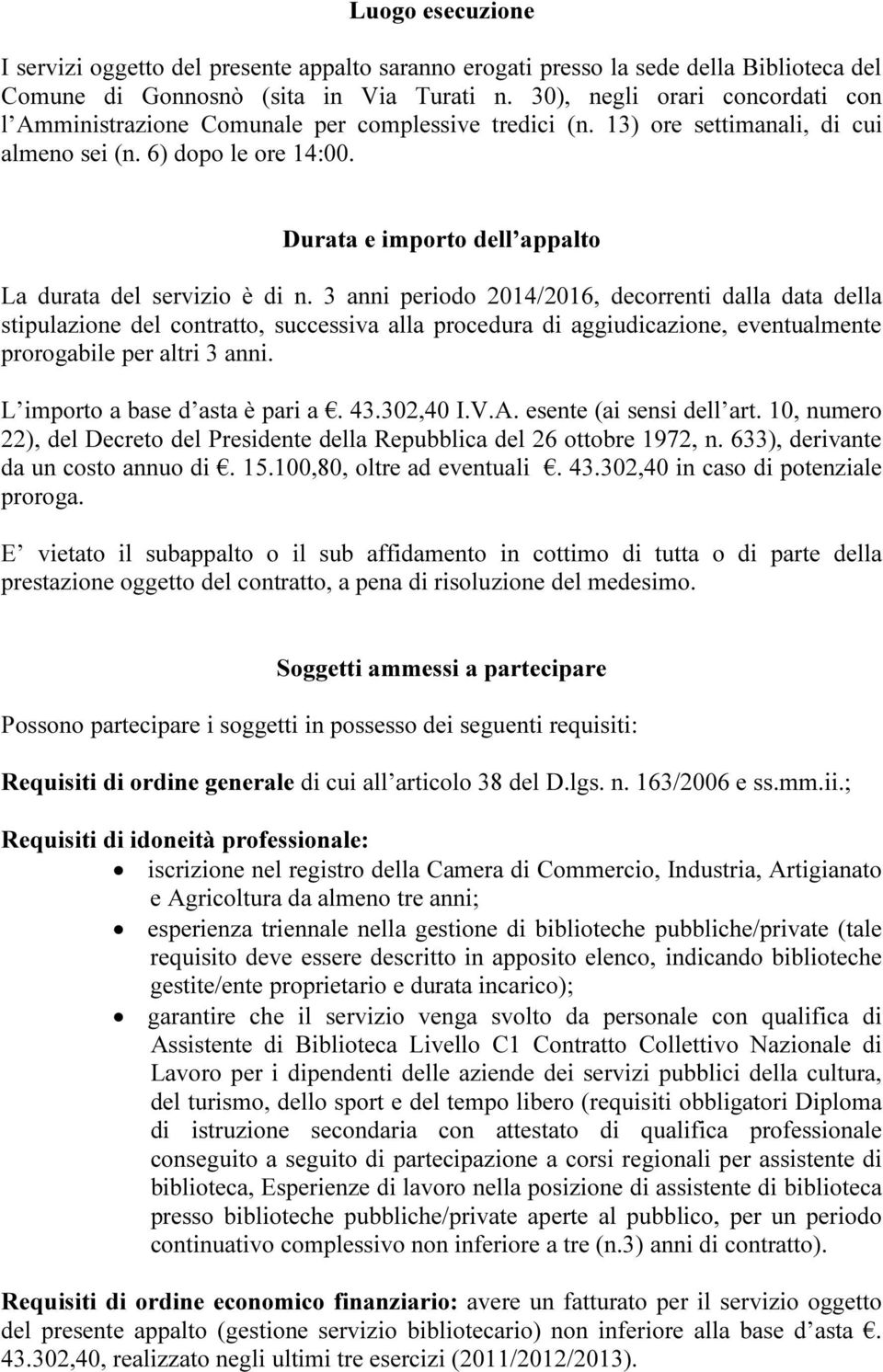 Durata e importo dell appalto La durata del servizio è di n.