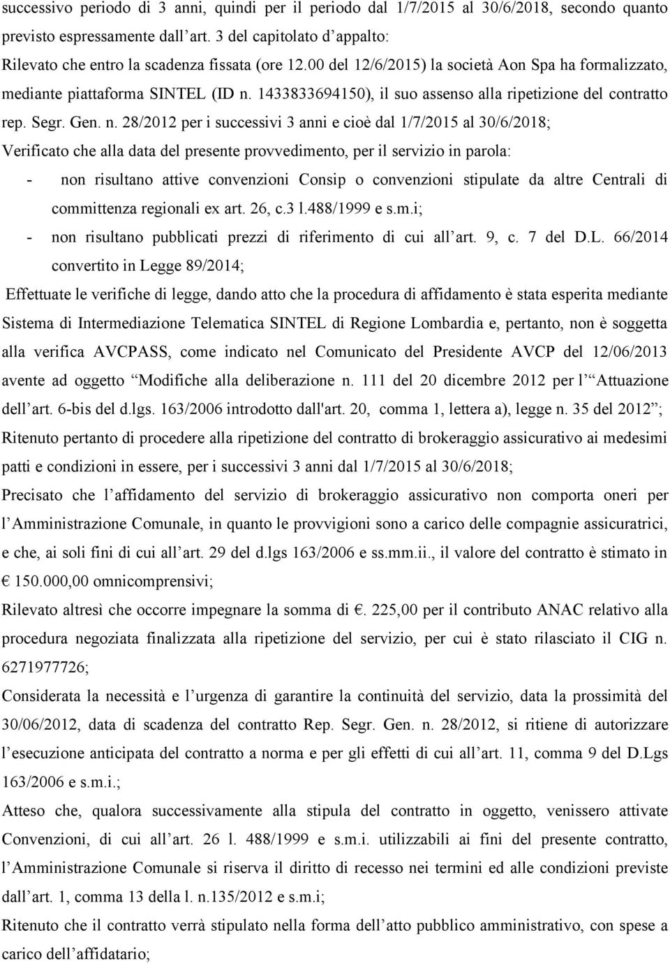 1433833694150), il suo assenso alla ripetizione del contratto rep. Segr. Gen. n.