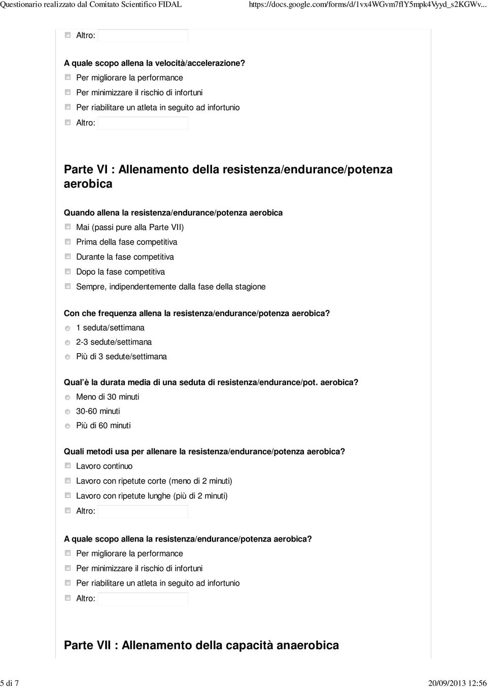 frequenza allena la resistenza/endurance/potenza aerobica? 2-3 sedute/settimana Qual è la durata media di una seduta di resistenza/endurance/pot. aerobica? Quali metodi usa per allenare la resistenza/endurance/potenza aerobica?