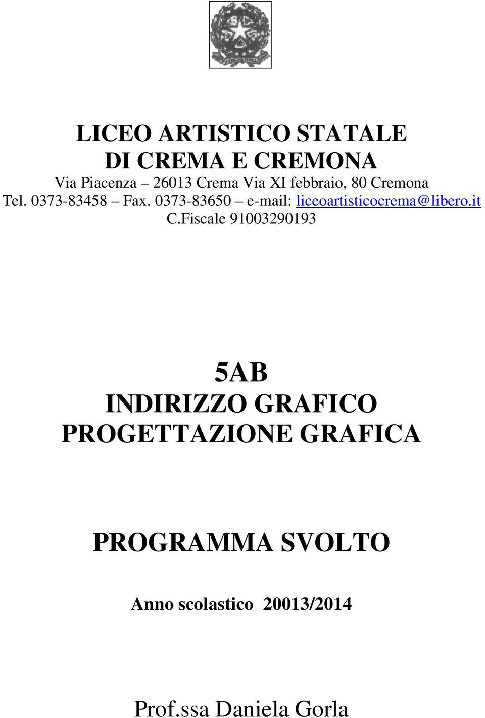 0373-83650 e-mail: liceoartisticocrema@libero.it C.