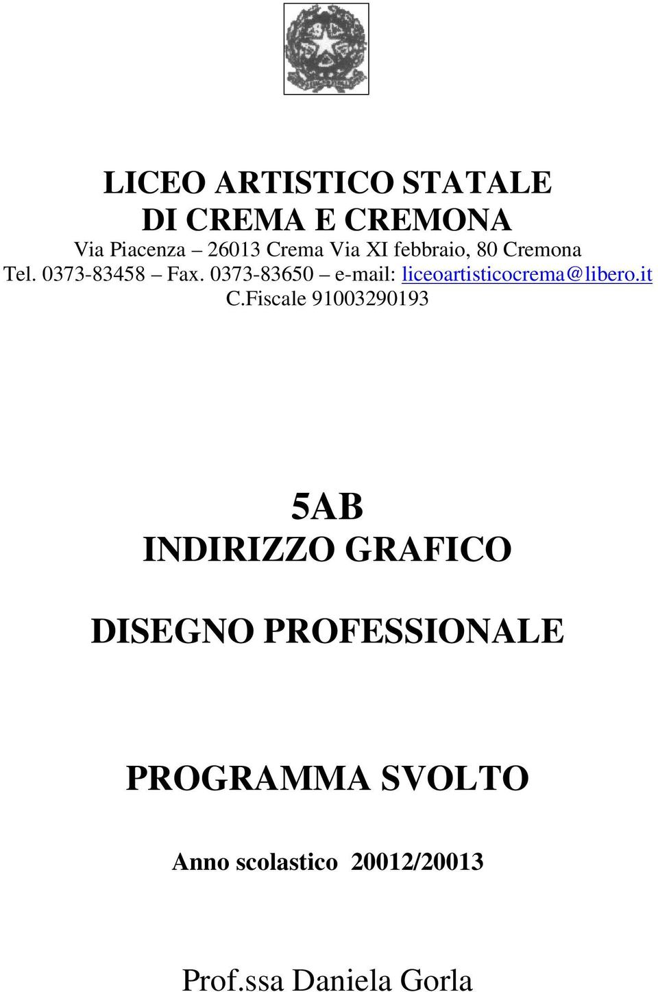 0373-83650 e-mail: liceoartisticocrema@libero.it C.