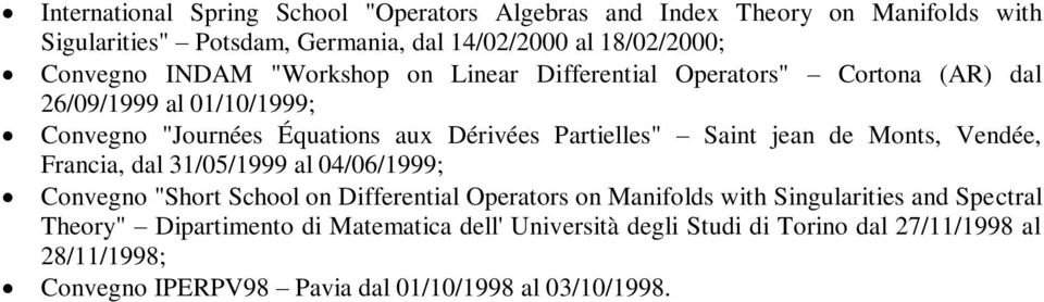 jean de Monts, Vendée, Francia, dal 31/05/1999 al 04/06/1999; Convegno "Short School on Differential Operators on Manifolds with Singularities and Spectral