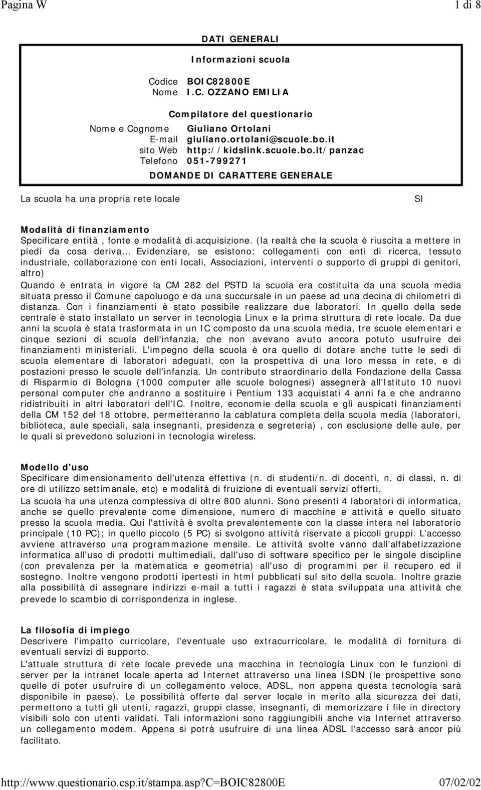 it/panzac Telefono 051-799271 DOMANDE DI CARATTERE GENERALE La scuola ha una propria rete locale Modalità di finanziamento Specificare entità, fonte e modalità di acquisizione.