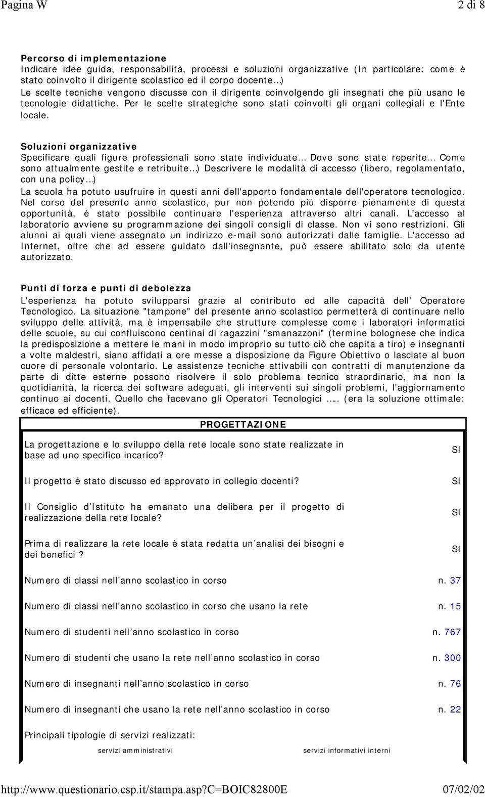 Per le scelte strategiche sono stati coinvolti gli organi collegiali e l'ente locale.