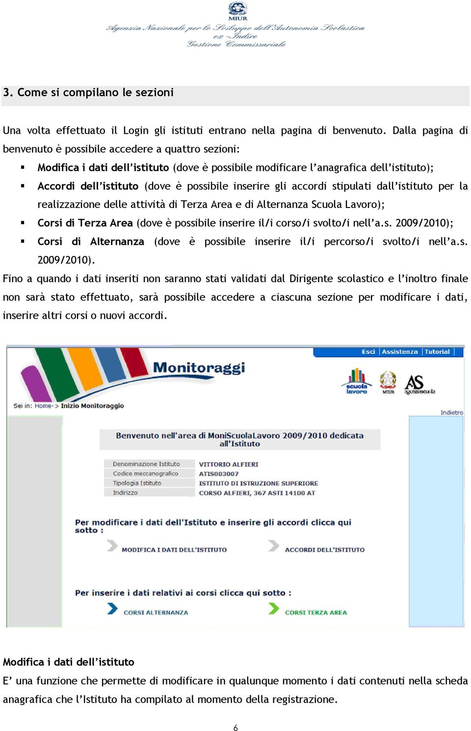 inserire gli accordi stipulati dall istituto per la realizzazione delle attività di Terza Area e di Alternanza Scuola Lavoro); Corsi di Terza Area (dove è possibile inserire il/i corso/i svolto/i