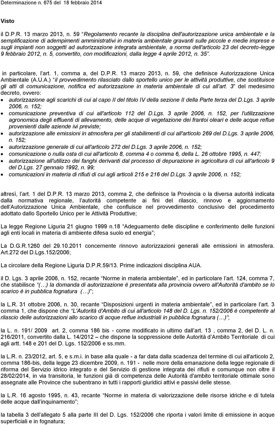 impianti non soggetti ad autorizzazione integrata ambientale, a norma dell'articolo 23 del decreto-legge 9 febbraio 2012, n. 5, convertito, con modificazioni, dalla legge 4 aprile 2012, n. 35.