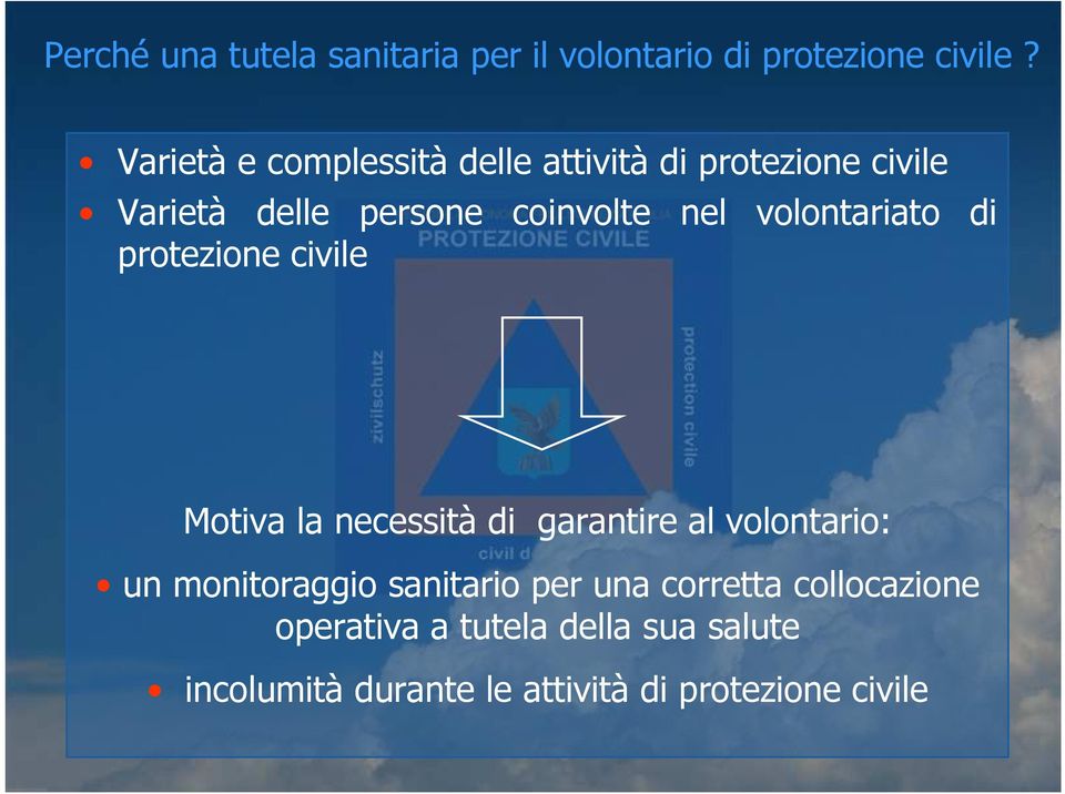 volontariato di protezione civile Motiva la necessità di garantire al volontario: un