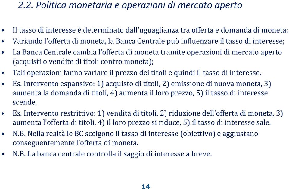 prezzo dei titoli e quindi il tasso di interesse. Es.