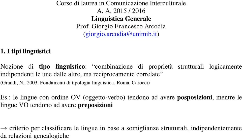 correlate (Grandi, N., 2003, Fondamenti di tipologia linguistica, Roma, Carocci) Es.