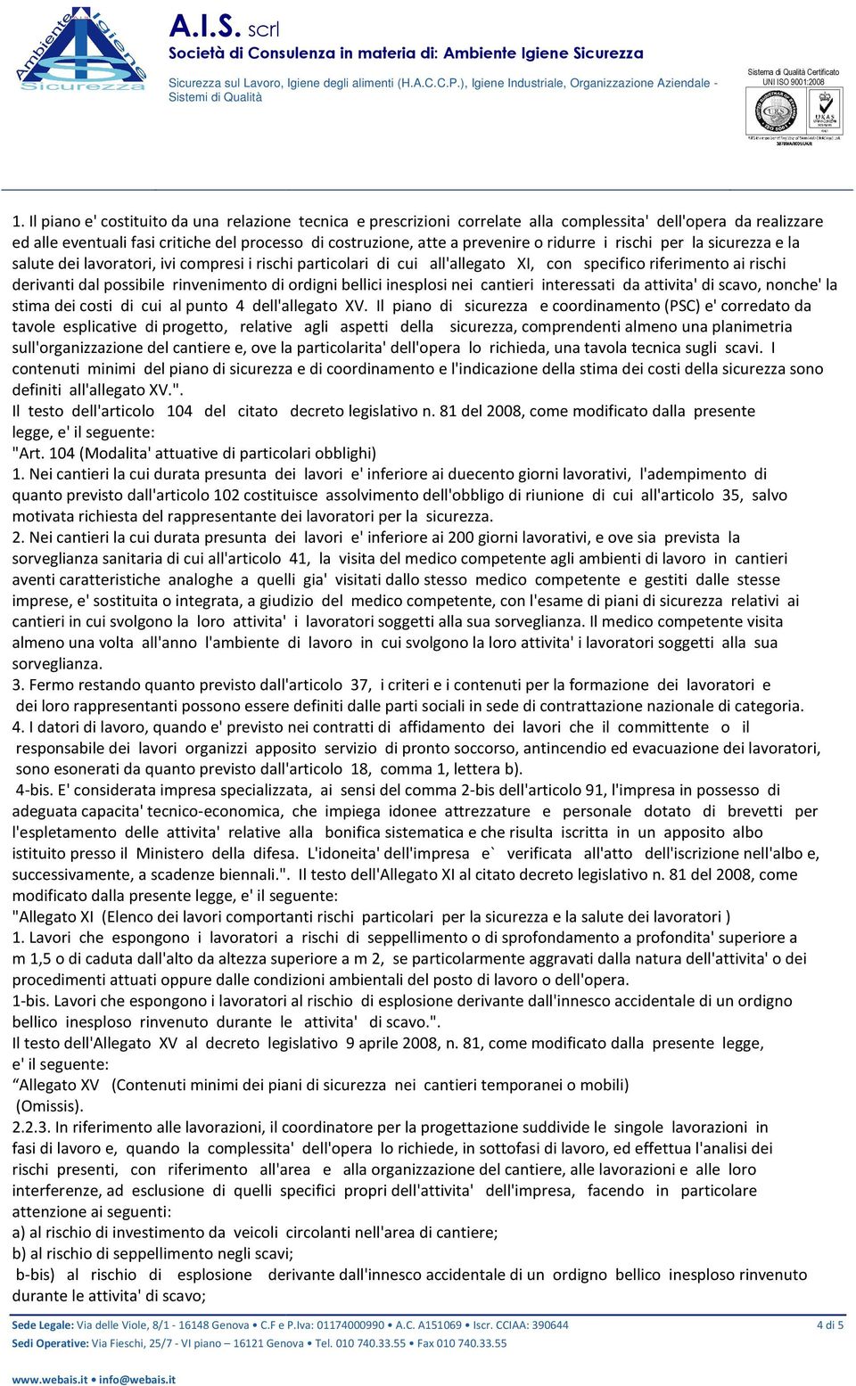 rinvenimento di ordigni bellici inesplosi nei cantieri interessati da attivita' di scavo, nonche' la stima dei costi di cui al punto 4 dell'allegato XV.