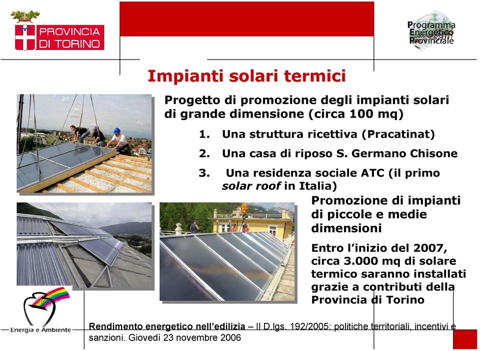 Una residenza sociale ATC (il primo solar roof in Italia) Promozione di impianti di piccole e medie