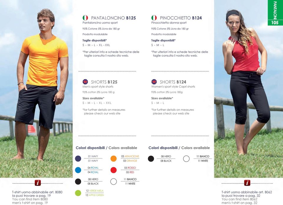..... SHORTS B125 Men's sport style shorts 95% cotton 5% Lycra 180 g SHORTS B124 Women's sport style Capri shorts 95% cotton 5% Lycra 180g S - M - L.
