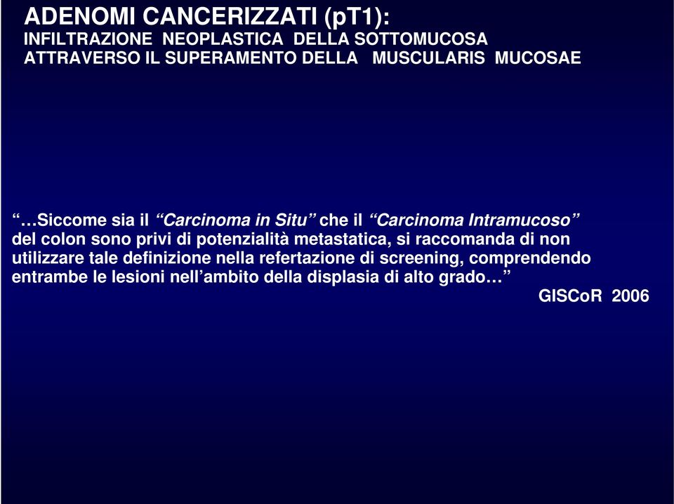 sono privi di potenzialità metastatica, si raccomanda di non utilizzare tale definizione nella