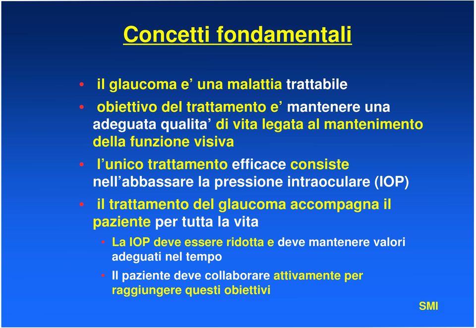 pressione intraoculare (IOP) il trattamento del glaucoma accompagna il paziente per tutta la vita La IOP deve essere