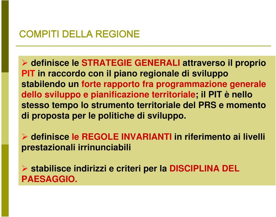 nello stesso tempo lo strumento territoriale del PRS e momento di proposta per le politiche di sviluppo.