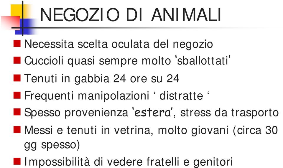 distratte Spesso provenienza estera, stress da trasporto Messi e tenuti in