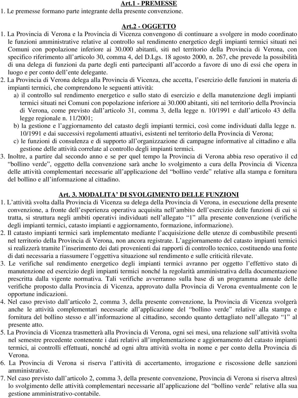 termici situati nei Comuni con popolazione inferiore ai 30.000 abitanti, siti nel territorio della Provincia di Verona, con specifico riferimento all articolo 30, comma 4, del D.Lgs.