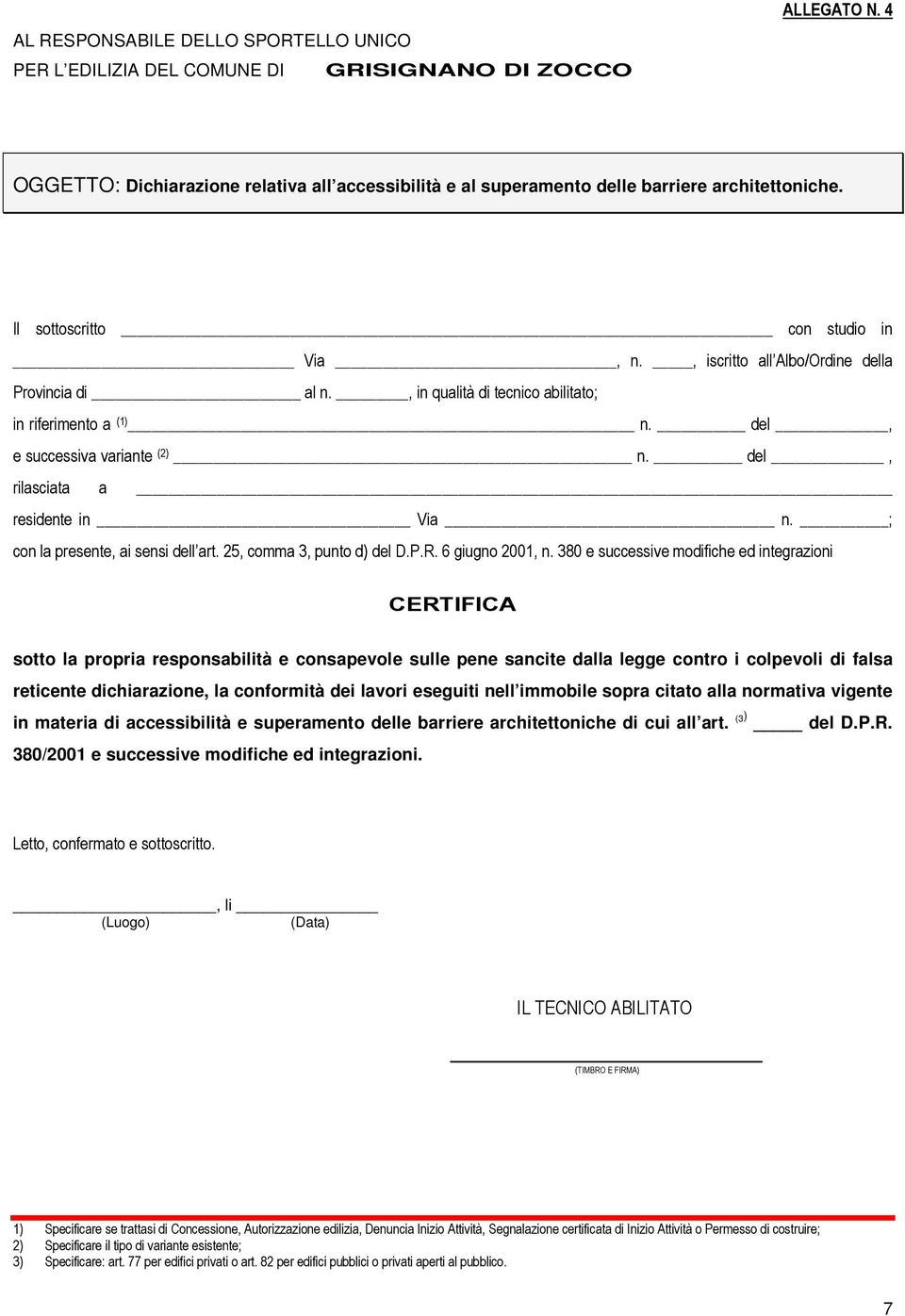 ; con la presente, ai sensi dell art. 25, comma 3, punto d) del D.P.R. 6 giugno 2001, n.