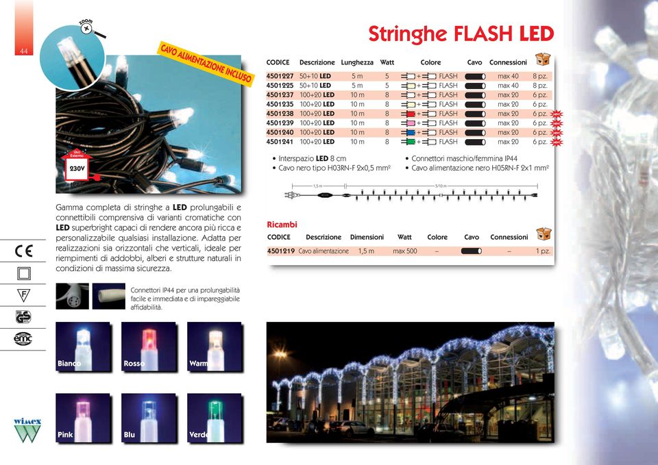 Cavo nero tipo H03RN-F 2x0,5 mm 2 Stringhe FLASH LED Cavo alimentazione nero H05RN-F 2x1 mm 2 5/10 m Gamma completa di stringhe a LED prolungabili e connettibili comprensiva di varianti cromatiche