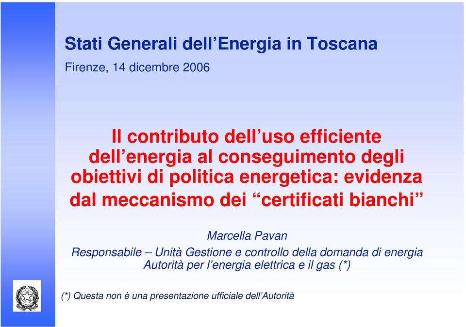 certificati bianchi Marcella Pavan Responsabile Unità Gestione e controllo della domanda di energia