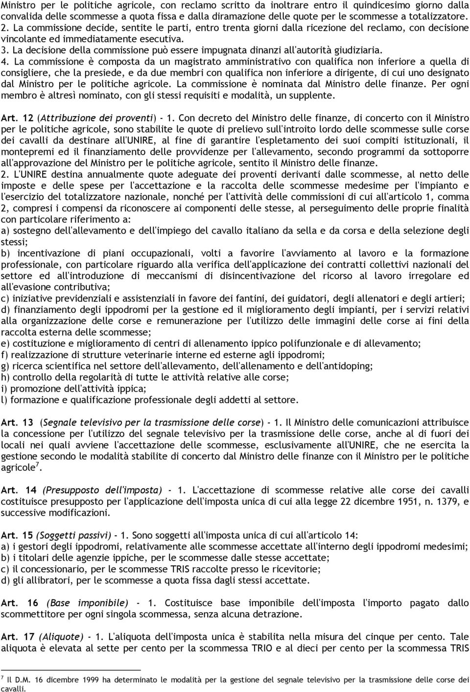 La decisione della commissione può essere impugnata dinanzi all'autorità giudiziaria. 4.